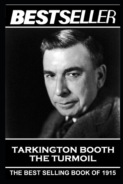 Booth Tarkington - The Turmoil: The Bestseller of 1915 - Ingram