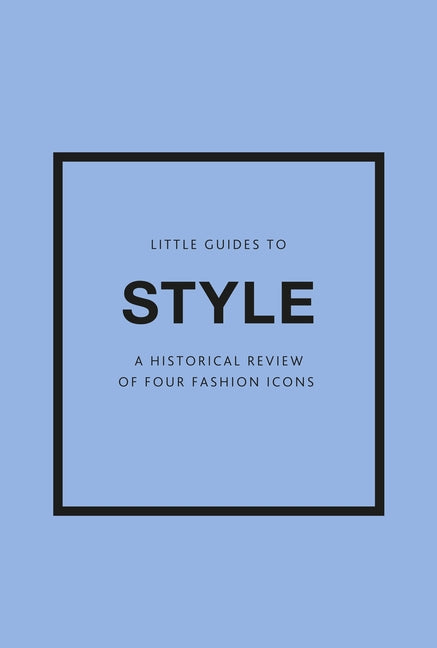 Little Guides to Style III: A Historical Review of Four Fashion Icons - Ingram