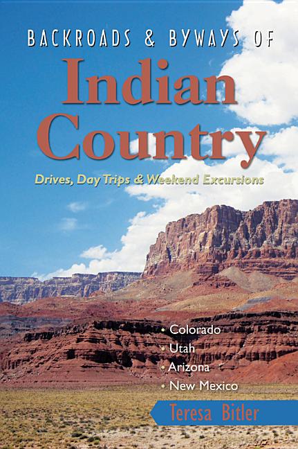 Backroads & Byways of Indian Country: Drives, Day Trips & Weekend Excursions - Ingram