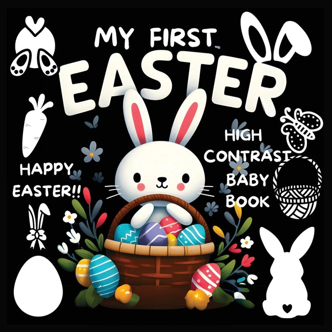 High Contrast Baby Book - Easter: My First Easter High Contrast Baby Book For Newborn, Babies, Infants High Contrast Baby Book for Holidays Black and - Ingram