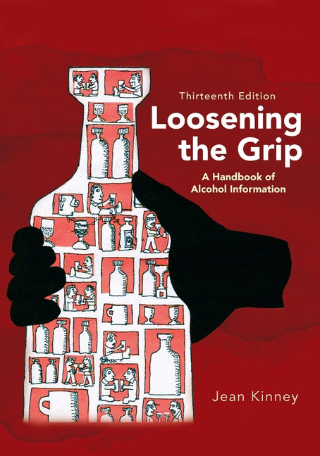 Loosening the Grip 13th Edition: A Handbook of Alcohol Information (Loosening the Grip) - Ingram
