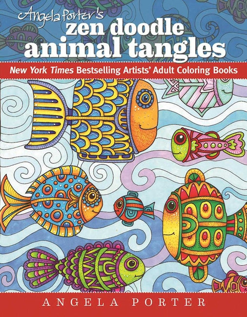 Angela Porter's Zen Doodle Animal Tangles: New York Times Bestselling Artists' Adult Coloring Books - Ingram
