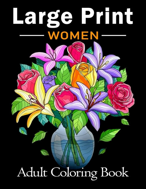 Large Print Adult Coloring Book for Women: Bold and Easy Coloring Book for Adults, Seniors, Beginners, Women Featuring Simple Flowers, Nature, Floral - Ingram