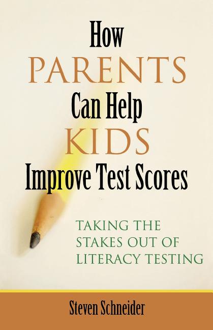 How Parents Can Help Kids Improve Test Scores: Taking the Stakes Out of Literacy Testing - Ingram