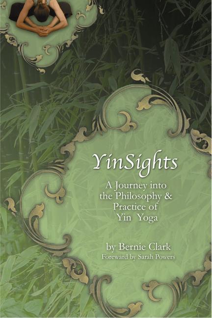 Yinsights: A Journey Into the Philosophy & Practice of Yin Yoga - Ingram