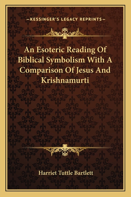 Esoteric Reading Of Biblical Symbolism With A Comparison Of Jesus And Krishnamurti - Ingram