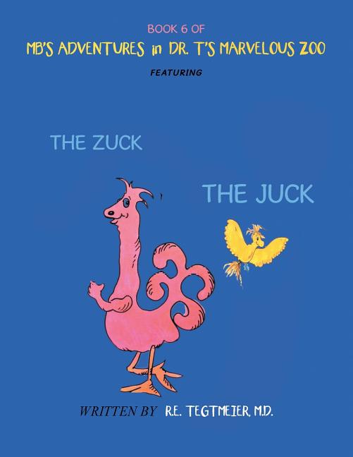 Book 6 of Mb'S Adventures in Dr. T'S Marvelous Zoo: Featuring: the Zuck the Juck - Ingram
