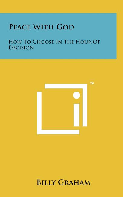Peace With God: How To Choose In The Hour Of Decision - Ingram