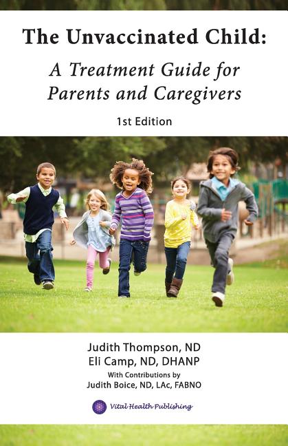 Unvaccinated Child: A Treatment Guide for Parents and Caregivers - Ingram
