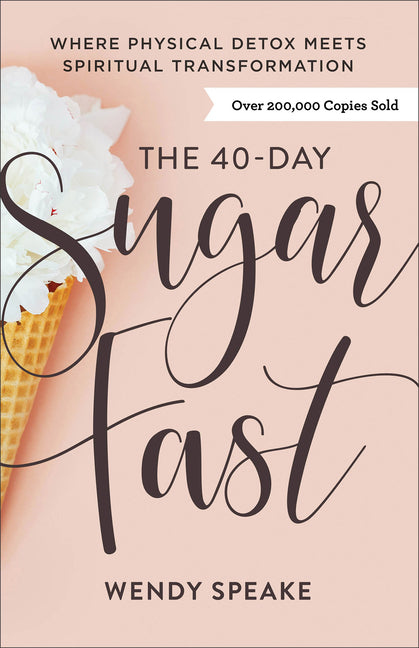 40-Day Sugar Fast: Where Physical Detox Meets Spiritual Transformation - Ingram