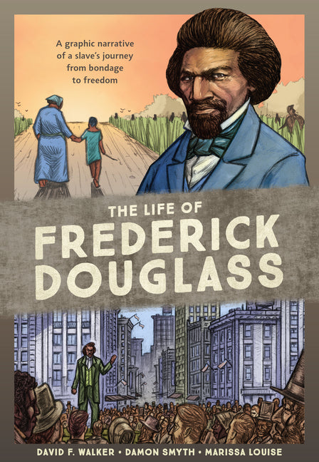 Life of Frederick Douglass: A Graphic Narrative of a Slave's Journey from Bondage to Freedom - Ingram