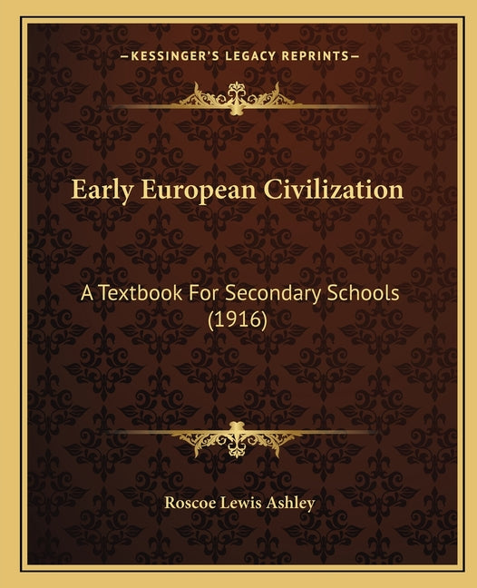 Early European Civilization: A Textbook For Secondary Schools (1916) - Ingram