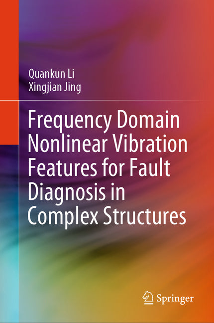 Frequency Domain Nonlinear Vibration Features for Fault Diagnosis in Complex Structures - Ingram