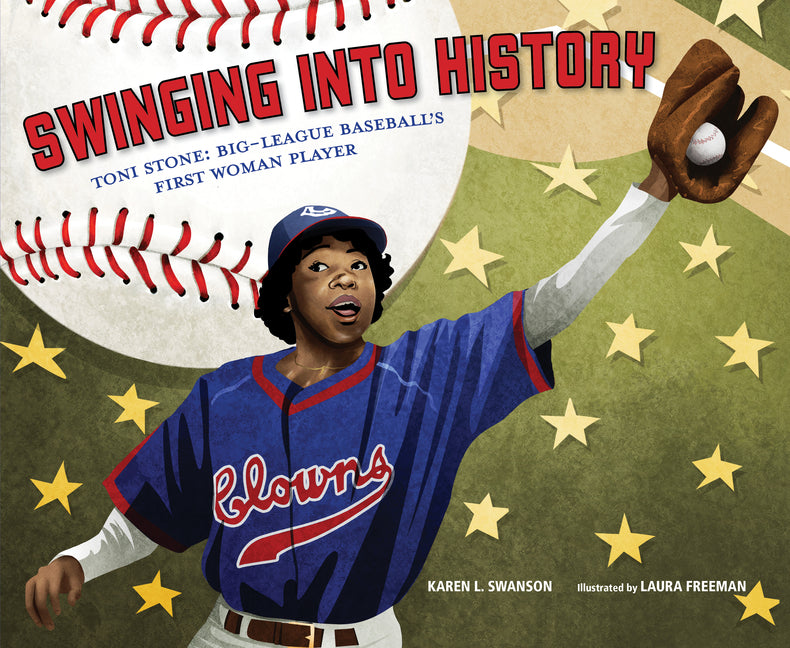 Swinging Into History: Toni Stone: Big-League Baseball's First Woman Player - Ingram