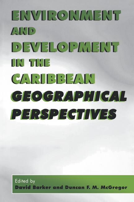 Environment and Development in the Caribbean: Geographical Perspectives - Ingram