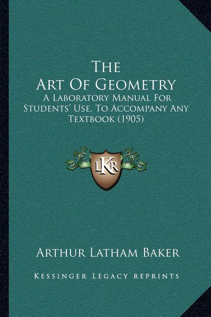 Art Of Geometry: A Laboratory Manual For Students' Use, To Accompany Any Textbook (1905) - Ingram