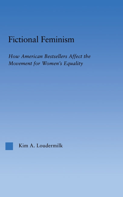 Fictional Feminism: How American Bestsellers Affect the Movement for Women's Equality - Ingram