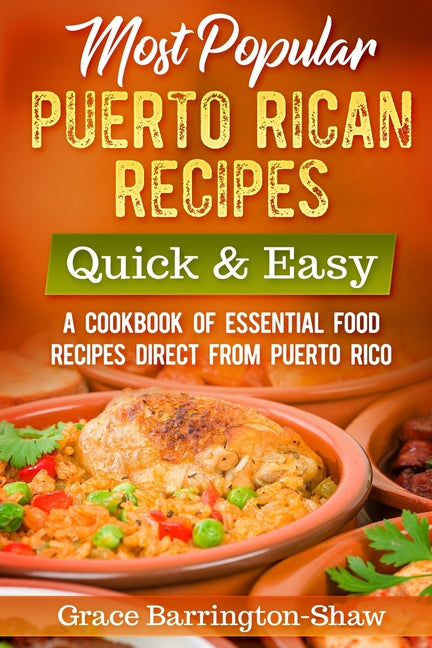Most Popular Puerto Rican Recipes - Quick & Easy: A Cookbook of Essential Food Recipes Direct from Puerto Rico - Ingram