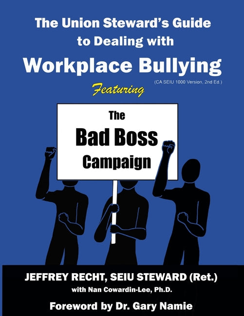 Union Steward's Guide to Dealing with Workplace Bullying: Featuring the Bad Boss Campaign - Ingram
