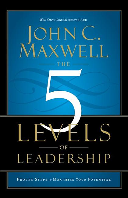 5 Levels of Leadership: Proven Steps to Maximize Your Potential - Ingram