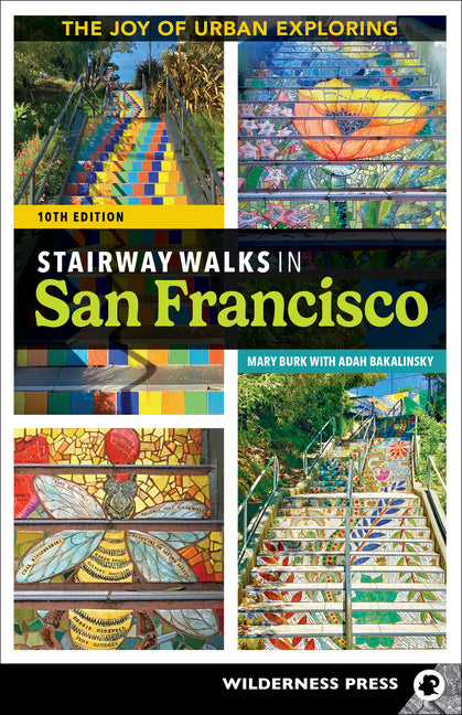 Stairway Walks in San Francisco: The Joy of Urban Exploring (Revised) - Ingram
