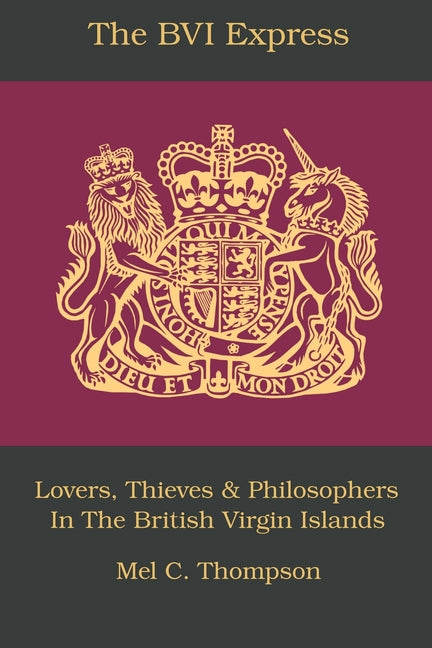 BVI Express: Lovers, Thieves & Philosophers In The British Virgin Islands - Ingram