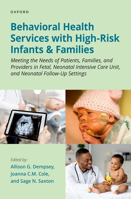 Behavioral Health Services with High-Risk Infants and Families: Meeting the Needs of Patients, Families, and Providers in Fetal, Neonatal Intensive Ca - Ingram
