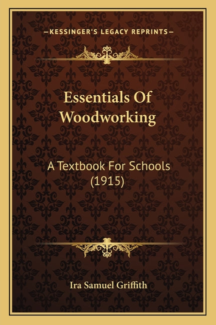 Essentials Of Woodworking: A Textbook For Schools (1915) - Ingram