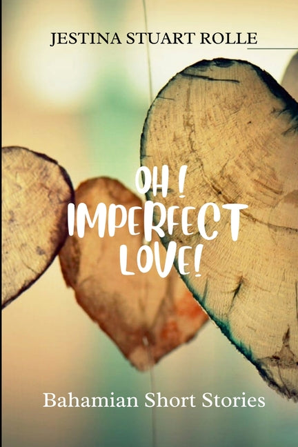 Oh! Imperfect Love: Bahamian Short Stories - Ingram