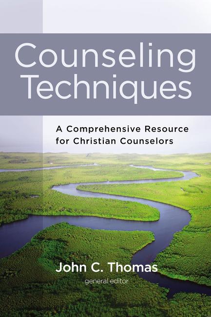 Counseling Techniques: A Comprehensive Resource for Christian Counselors - Ingram
