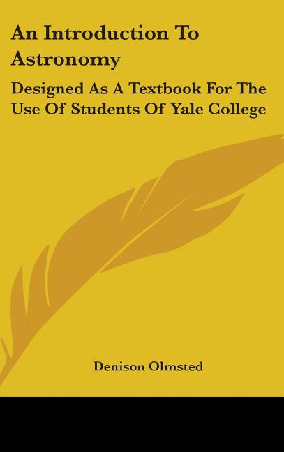 Introduction To Astronomy: Designed As A Textbook For The Use Of Students Of Yale College - Ingram