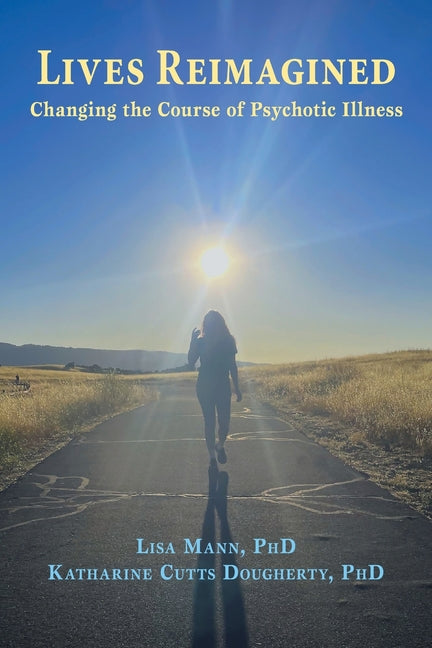 Lives Reimagined: Changing the Course of Psychotic Illness - Ingram