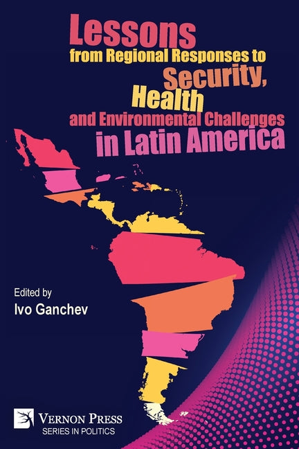 Lessons from Regional Responses to Security, Health and Environmental Challenges in Latin America - Ingram