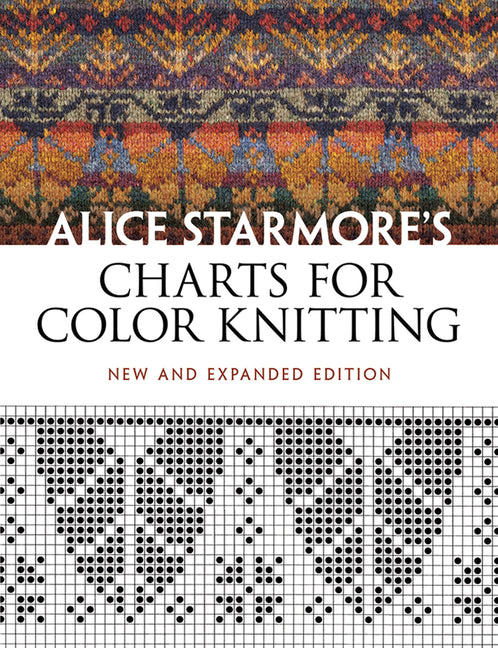 Alice Starmore's Charts for Color Knitting (New and Expanded) - Ingram