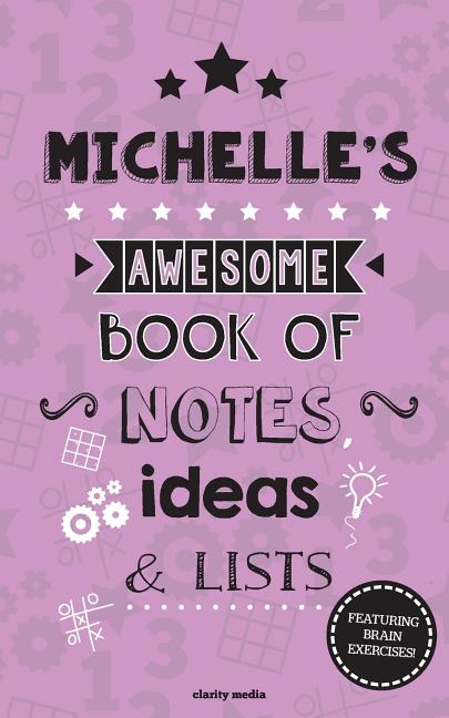 Michelle's Awesome Book Of Notes, Lists & Ideas: Featuring brain exercises! - Ingram