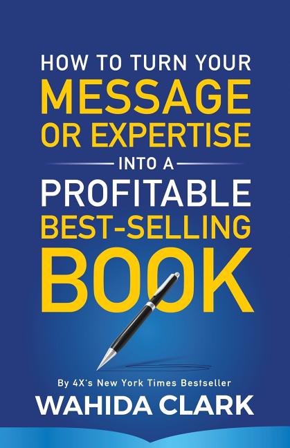 How To Turn Your Message or Expertise Into A Profitable Best-Selling Book - Ingram