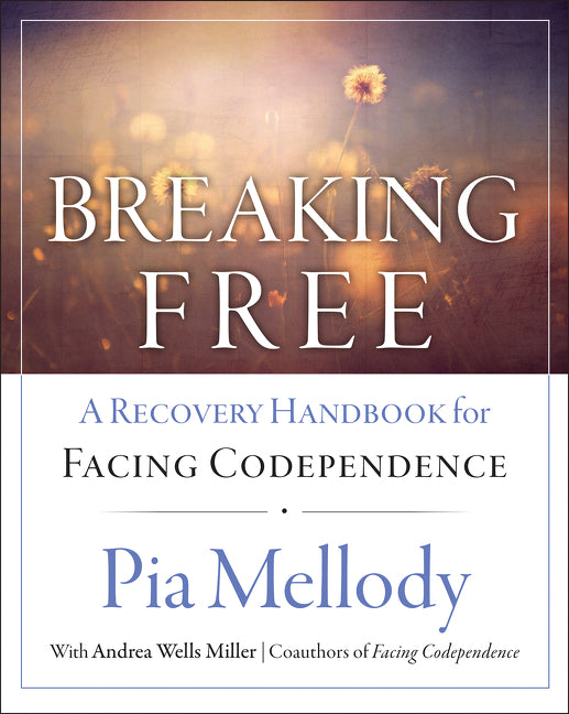 Breaking Free: A Recovery Handbook for ``Facing Codependence'' - Ingram