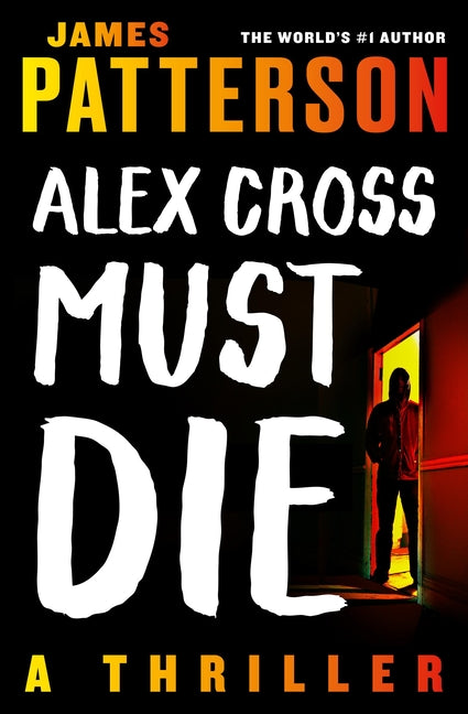 Alex Cross Must Die: A Thriller - Ingram