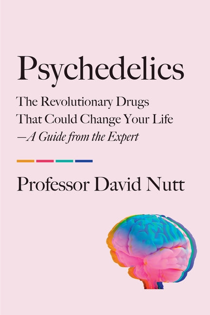 Psychedelics: The Revolutionary Drugs That Could Change Your Life--A Guide from the Expert - Ingram