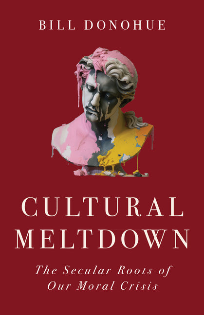 Cultural Meltdown: The Secular Roots of Our Moral Crisis - Ingram