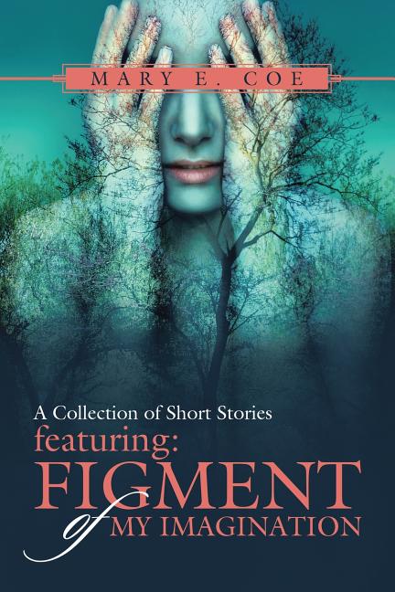 Collection of Short Stories - Featuring: Figment of My Imagination - Ingram