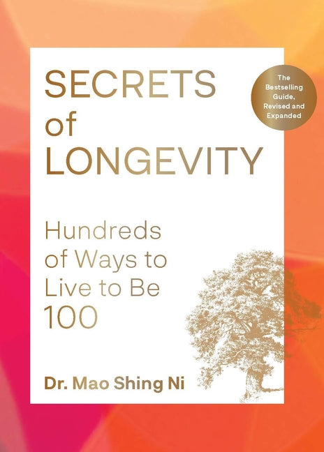 Secrets of Longevity, 2nd Edition: Hundreds of Ways to Live to Be 100--The Bestselling Guide, Revised and Expanded - Ingram