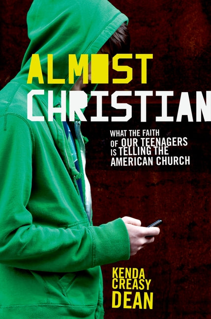 Almost Christian: What the Faith of Our Teenagers Is Telling the American Church - Ingram
