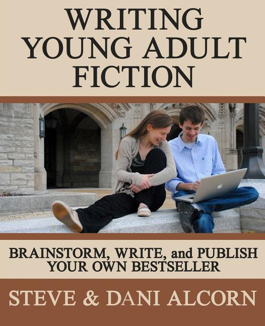 Writing Young Adult Fiction: Brainstorm, Write and Publish Your Own Bestseller - Ingram
