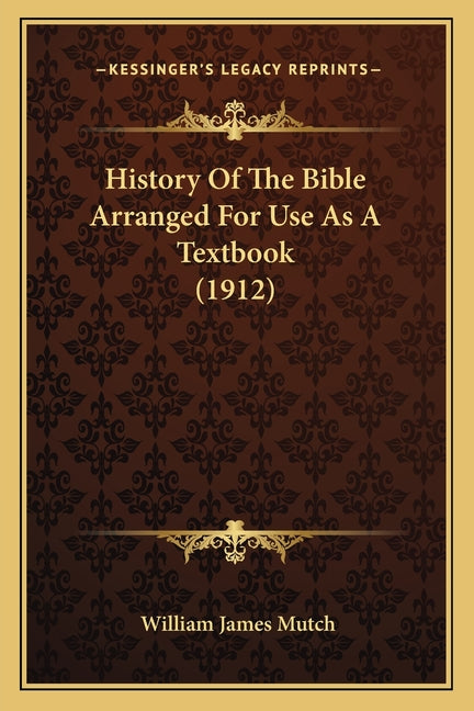 History Of The Bible Arranged For Use As A Textbook (1912) - Ingram