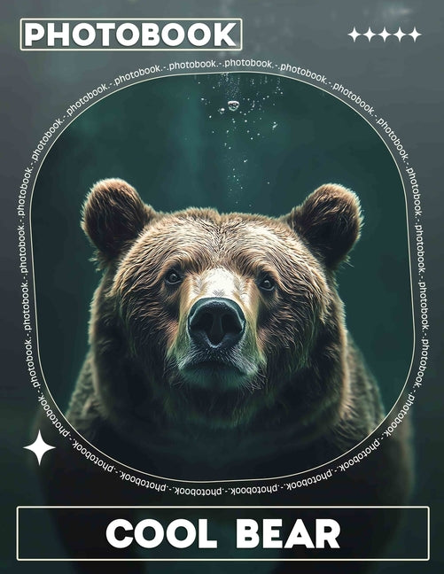 Cool Bear Photo Book: Adorable Collection Featuring 40 Unique Images Of Bears For All Ages - Ingram