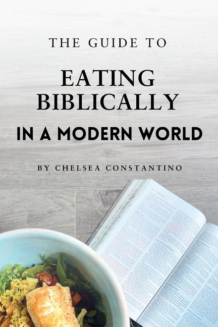 Guide to Eating Biblically in a Modern World - Ingram