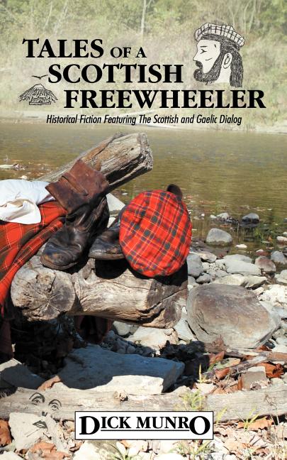Tales of a Scottish Freewheeler: Historical Fiction Featuring the Scottish and Gaelic Dialog - Ingram