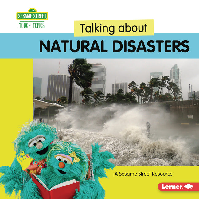 Talking about Natural Disasters: A Sesame Street (R) Resource - Ingram