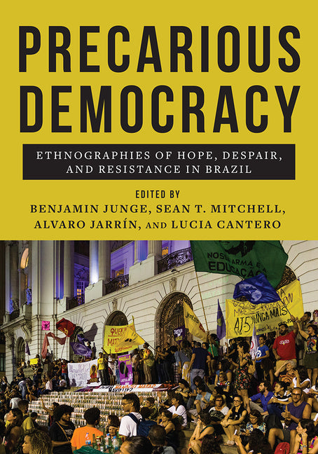 Precarious Democracy: Ethnographies of Hope, Despair, and Resistance in Brazil - Ingram